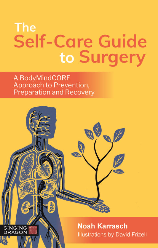 The Self-Care Guide to Surgery by Noah Karrasch
