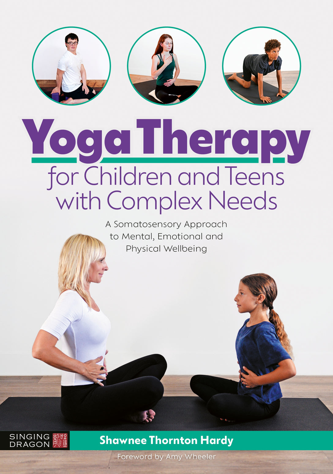Yoga Therapy for Children and Teens with Complex Needs by Shawnee Thornton Thornton Hardy, Amy Wheeler