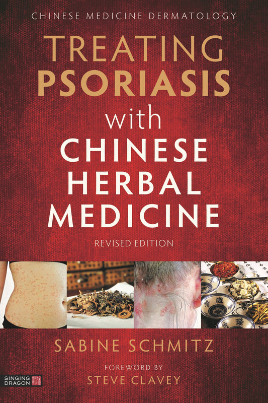 Treating Psoriasis with Chinese Herbal Medicine (Revised Edition) by Steve Clavey, Sabine Schmitz