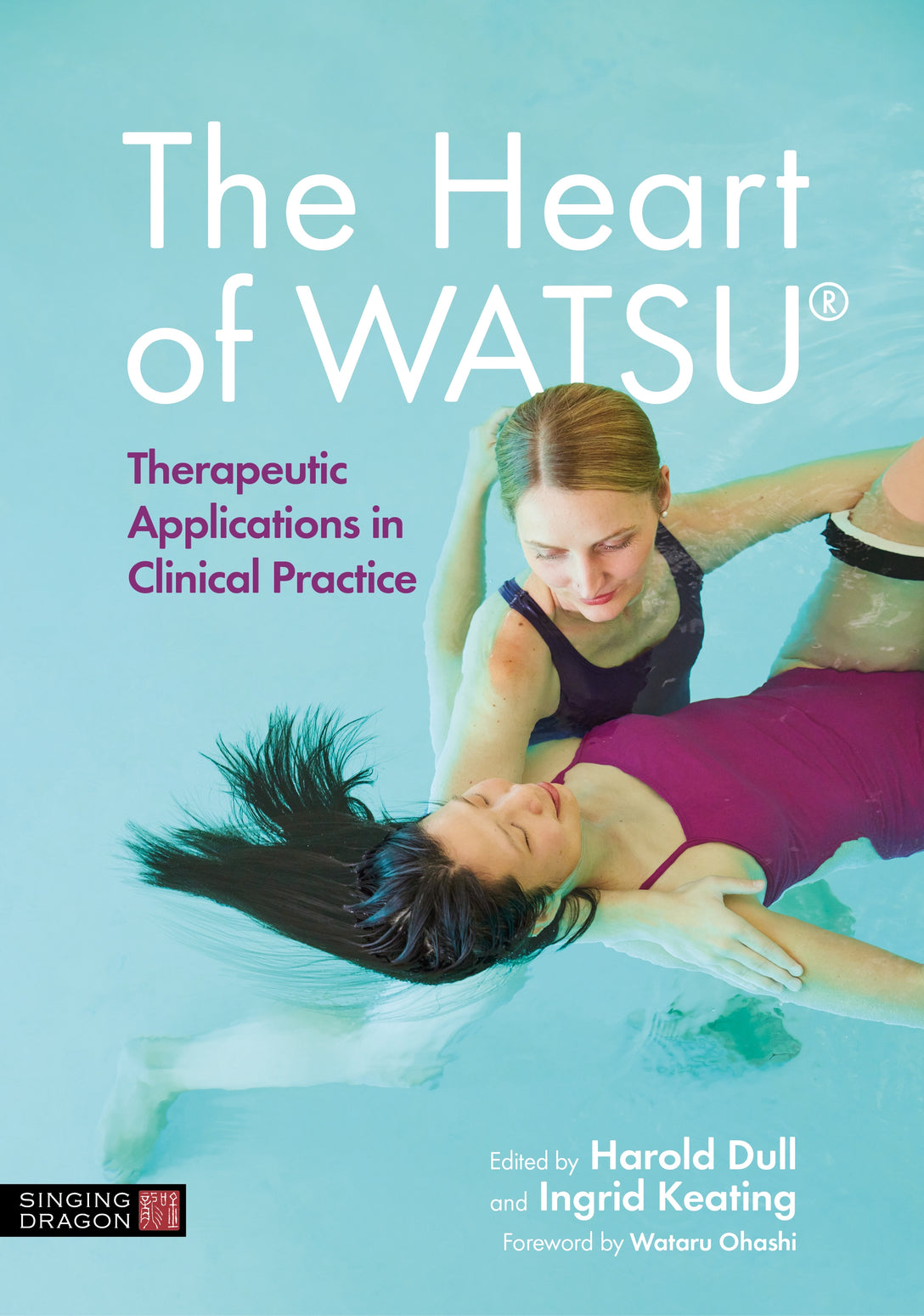 The Heart of WATSU® by Ingrid Keating, Harold Dull, No Author Listed, Wataru Ohashi