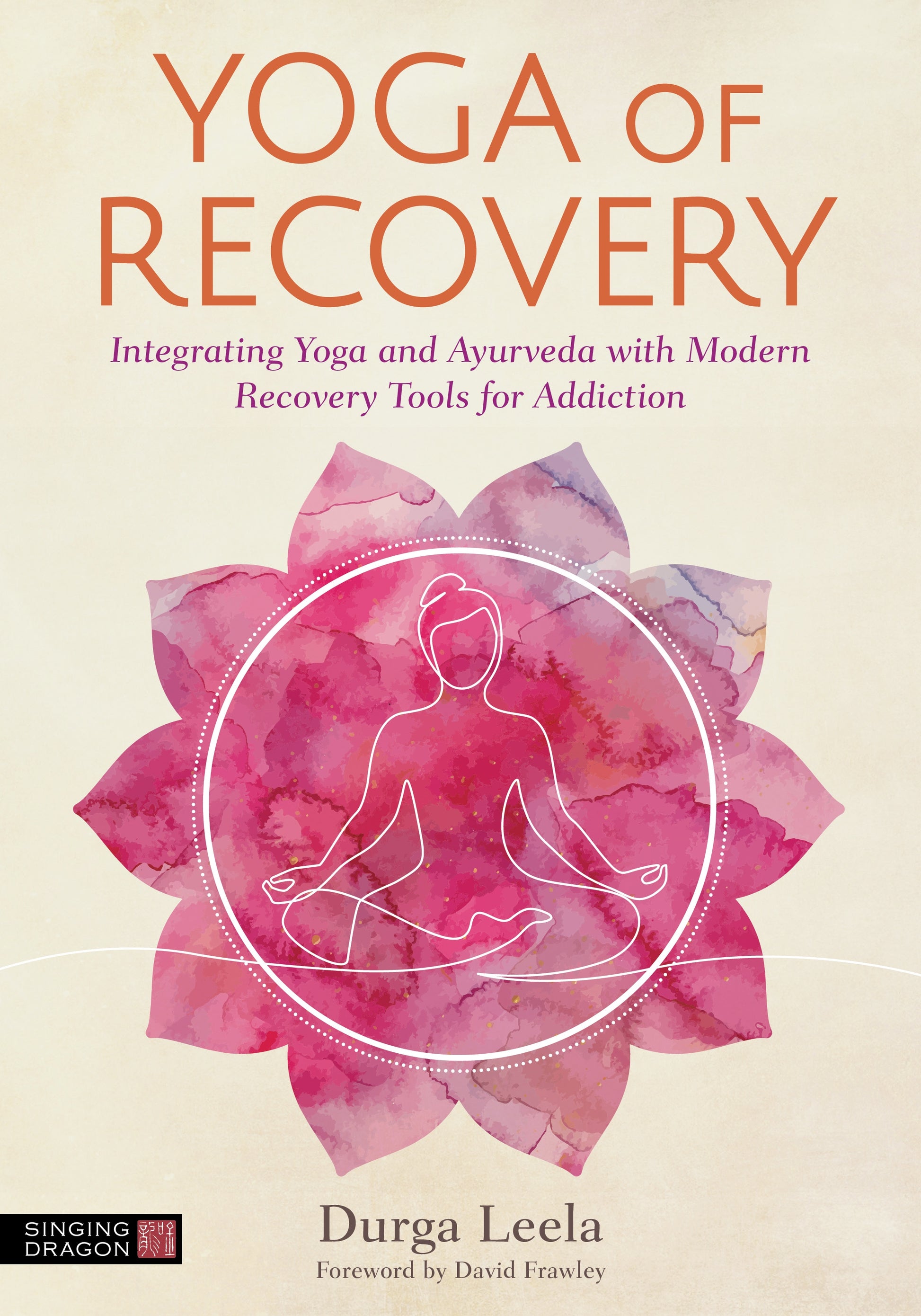 Yoga of Recovery by Durga Leela, David Frawley