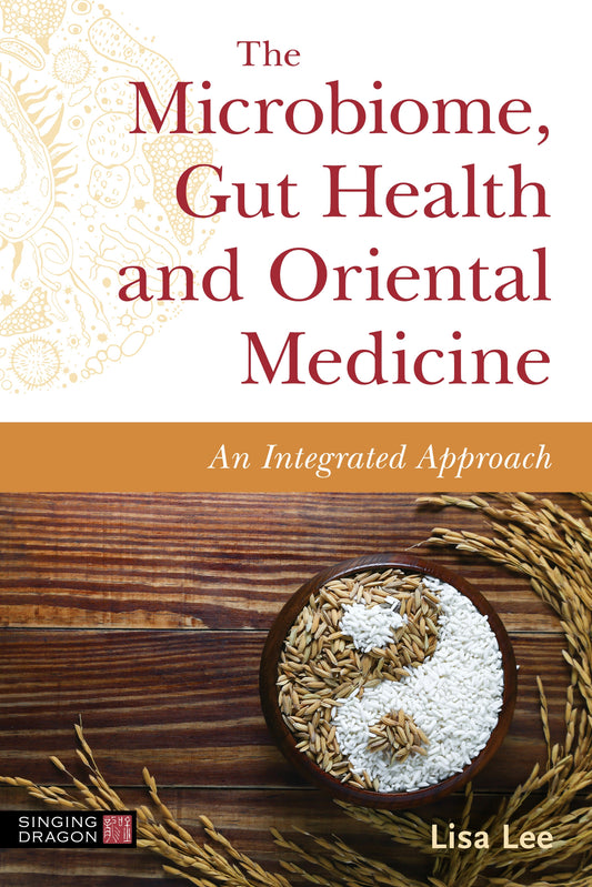 The Microbiome, Gut Health and Oriental Medicine by Lisa Lee