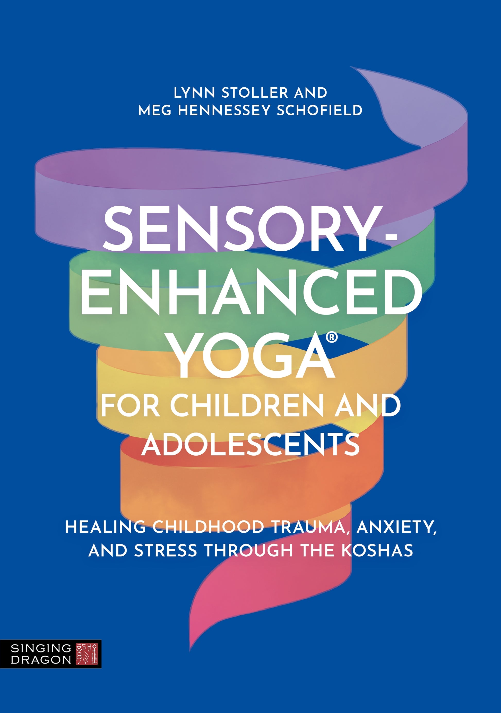 Sensory-Enhanced Yoga® for Children and Adolescents by Lynn Stoller, Meg Hennessey Schofield