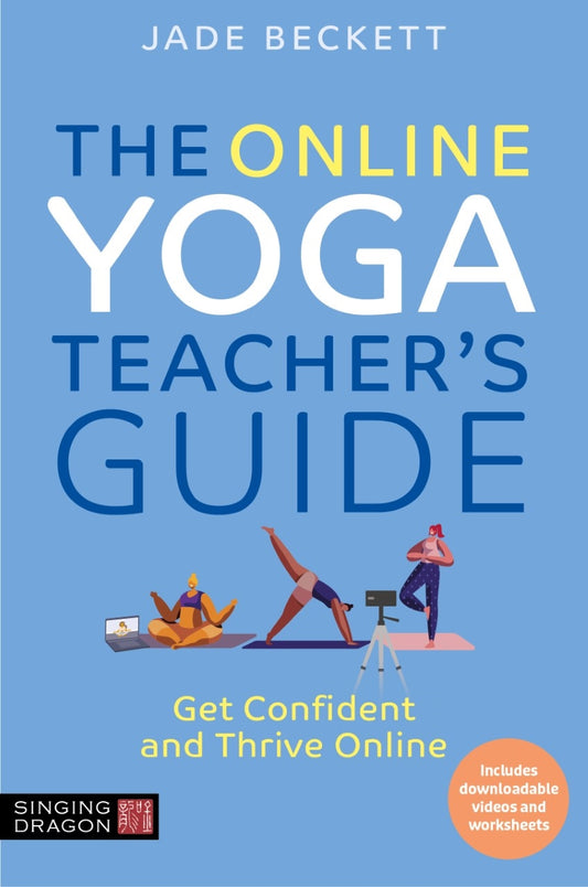 The Online Yoga Teacher's Guide by Jade Beckett