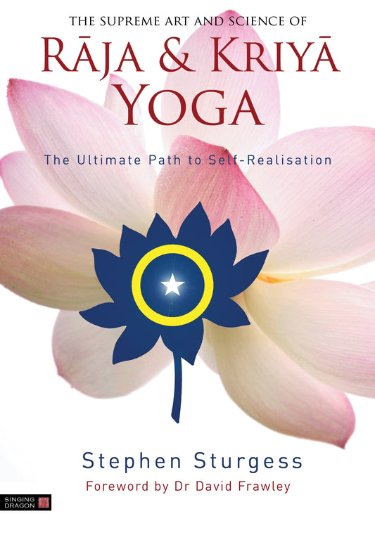 The Supreme Art and Science of Raja and Kriya Yoga by David Frawley, Stephen Sturgess