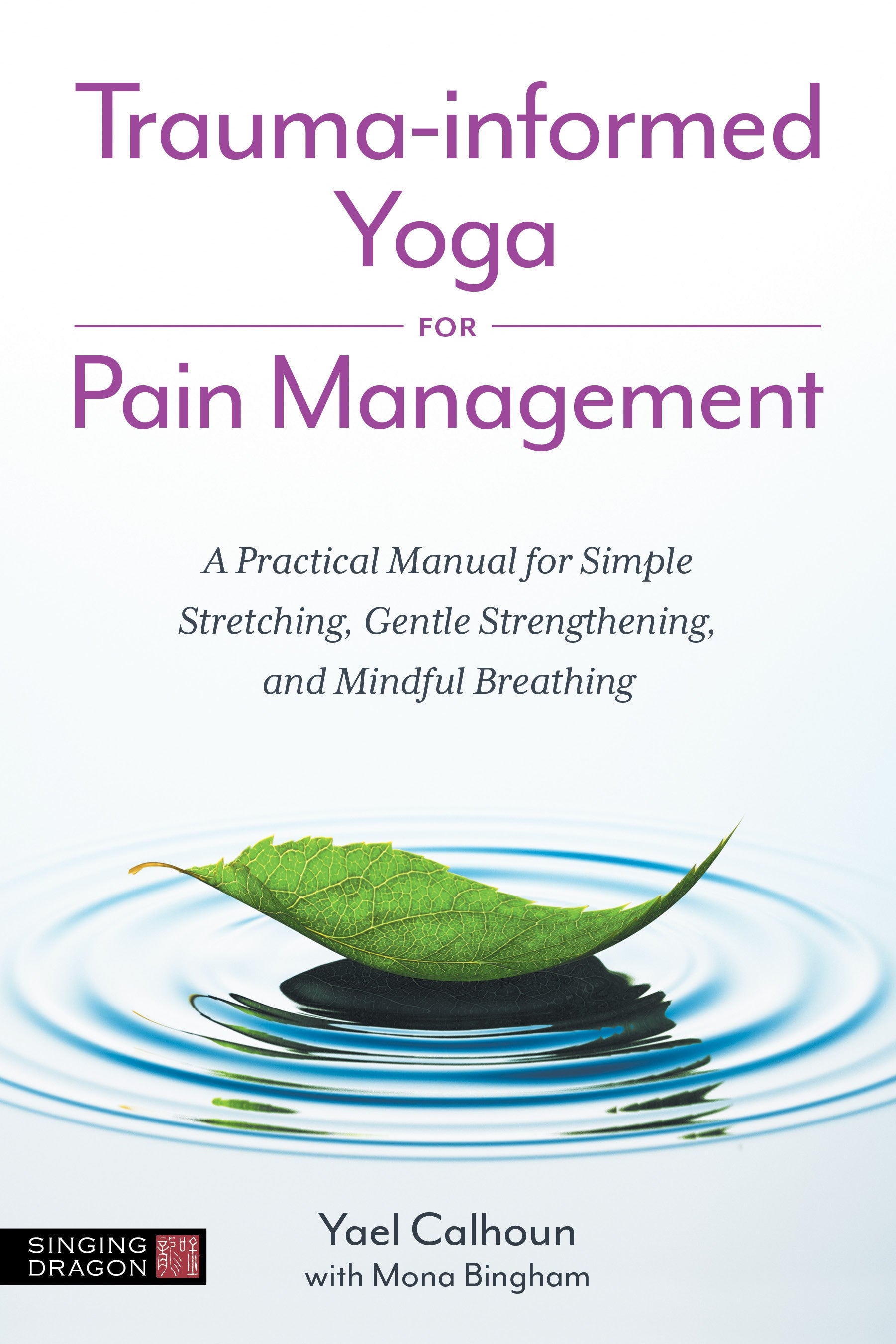 Trauma-informed Yoga for Pain Management by Yael Calhoun