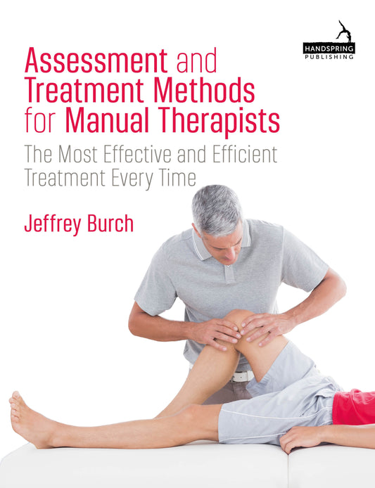 Assessment and Treatment Methods for Manual Therapists by Peter Anthony, Jeffrey Burch