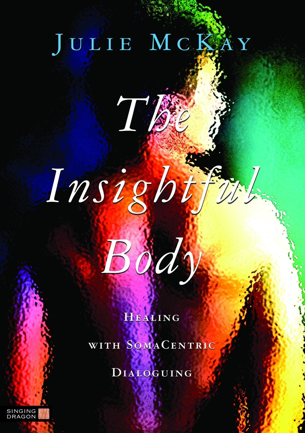 The Insightful Body by Julie McKay