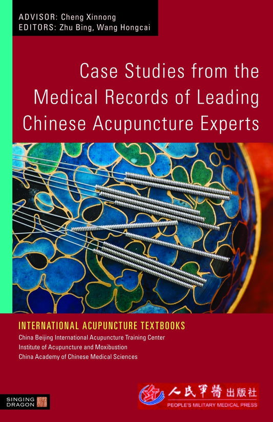 Case Studies from the Medical Records of Leading Chinese Acupuncture Experts by Bing Zhu, Hongcai Wang