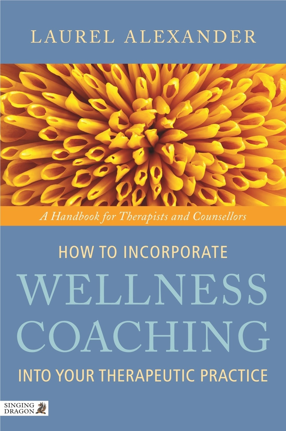 How to Incorporate Wellness Coaching into Your Therapeutic Practice by Laurel Alexander