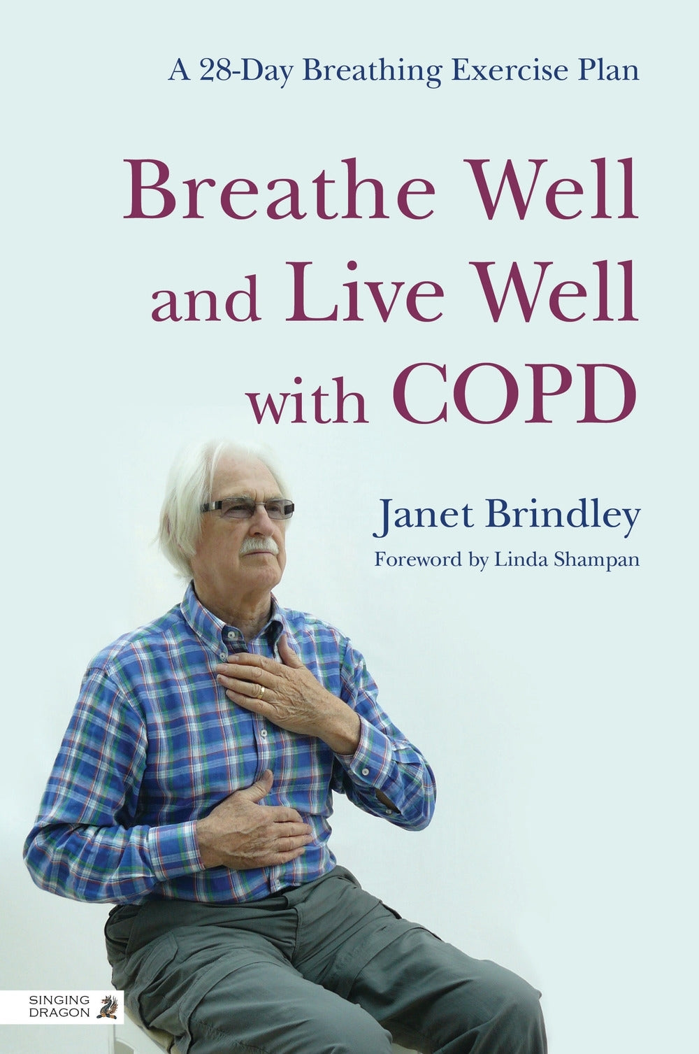 Breathe Well and Live Well with COPD by Janet Brindley, Linda Shampan