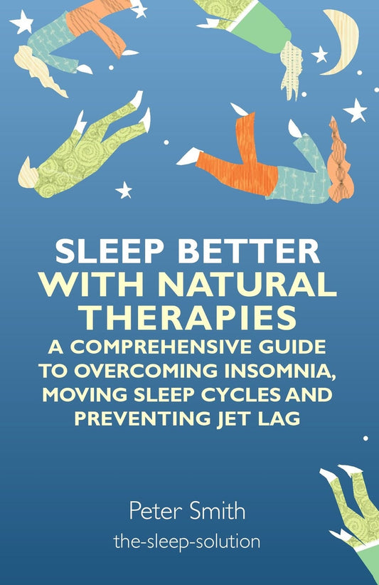 Sleep Better with Natural Therapies by Peter Smith