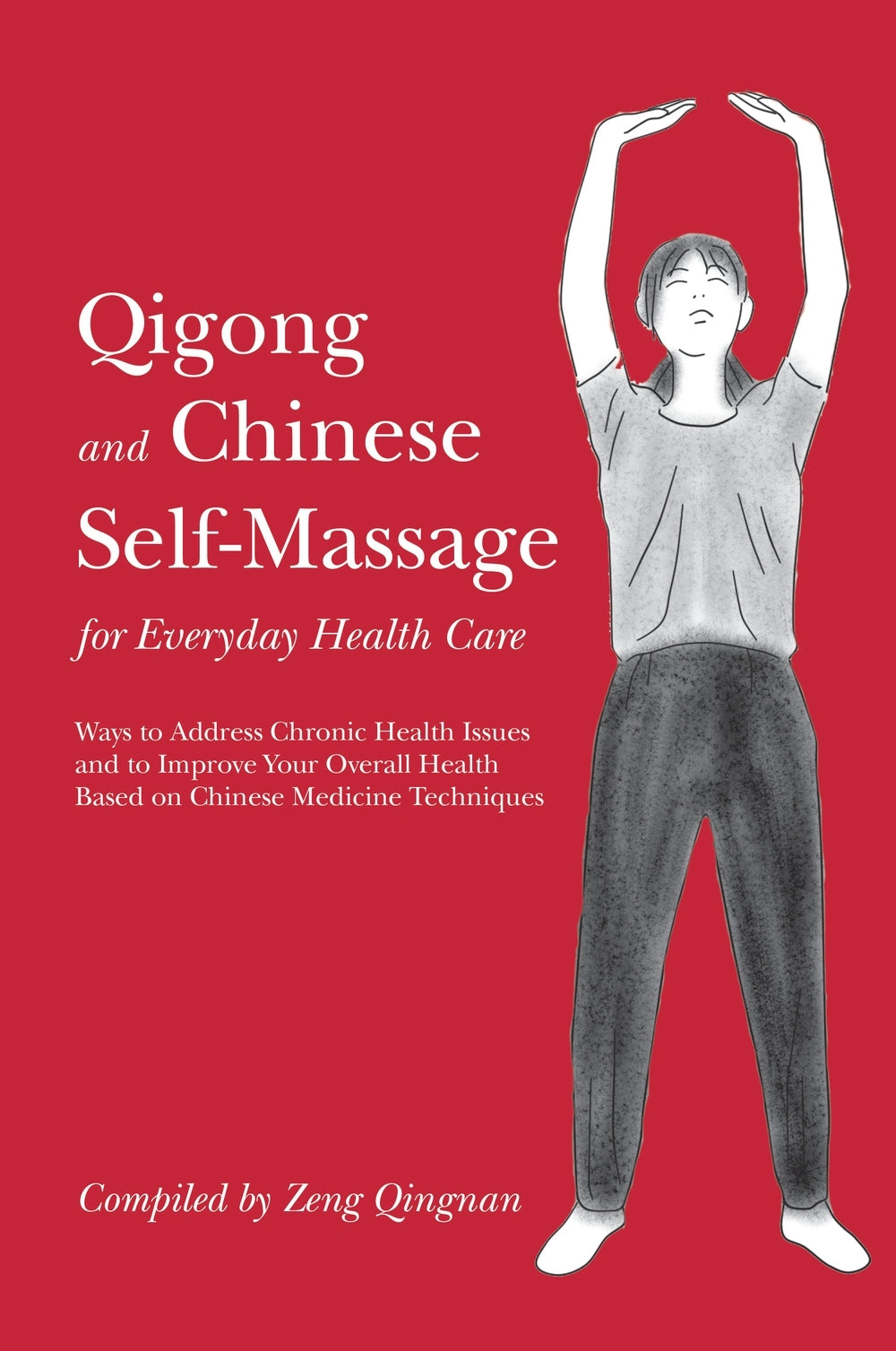 Qigong and Chinese Self-Massage for Everyday Health Care by Zeng Qingnan