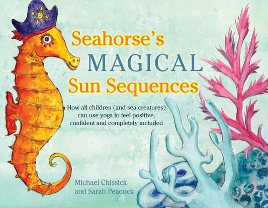Seahorse's Magical Sun Sequences by Sarah Peacock, Michael Chissick