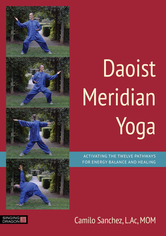 Daoist Meridian Yoga by Camilo Sanchez, L.Ac, Sanchez, L.Ac, MOM