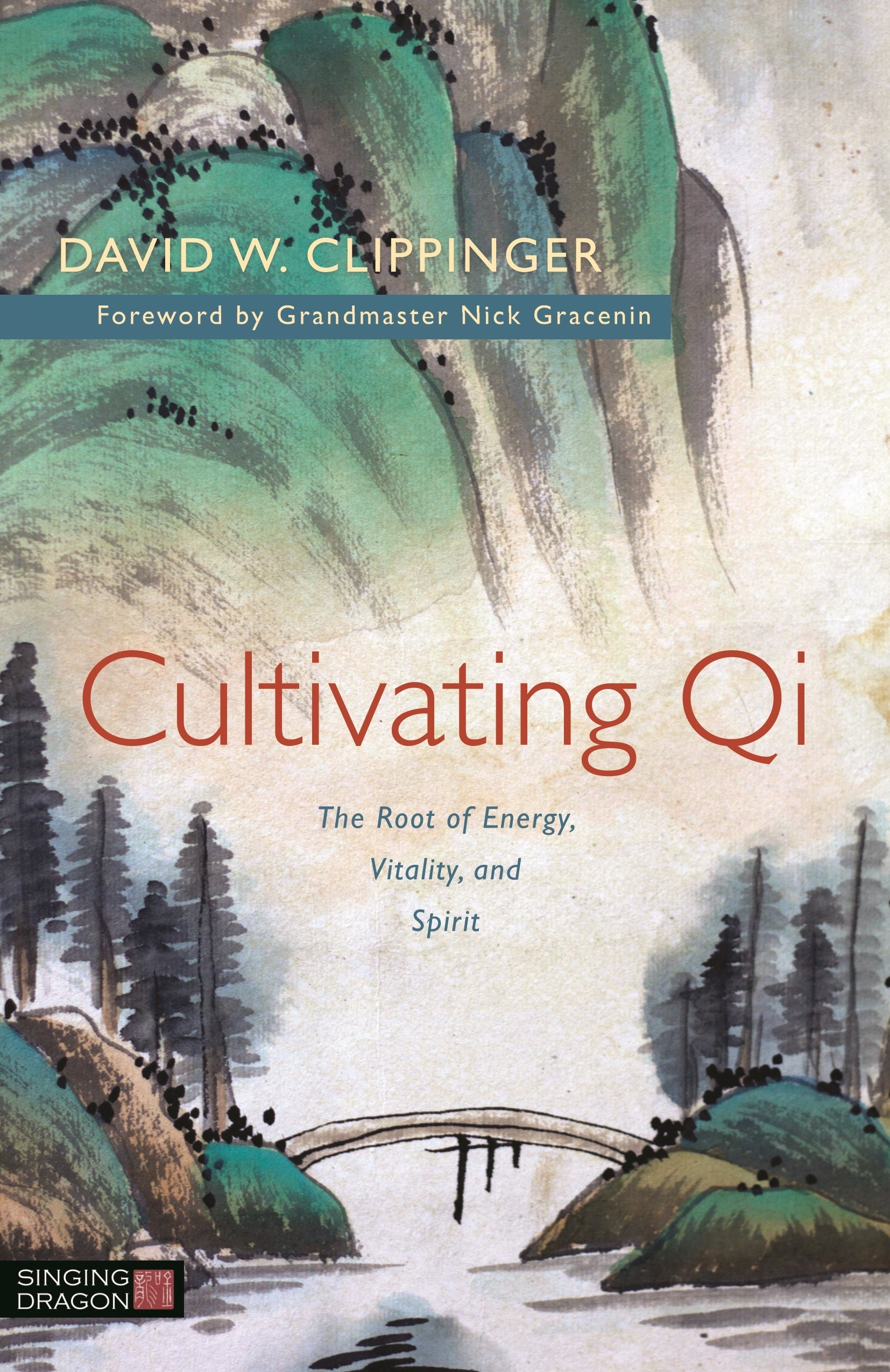 Cultivating Qi by Grandmaster Nick Gracenin, David W. Clippinger