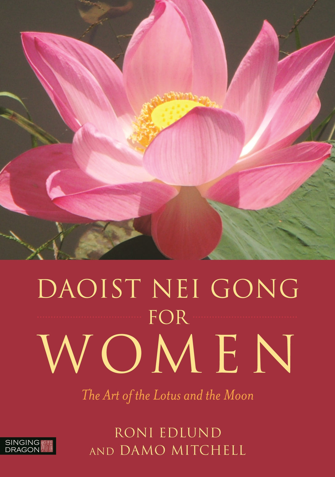 Daoist Nei Gong for Women by Roni Edlund, Damo Mitchell, Sophie Johnson
