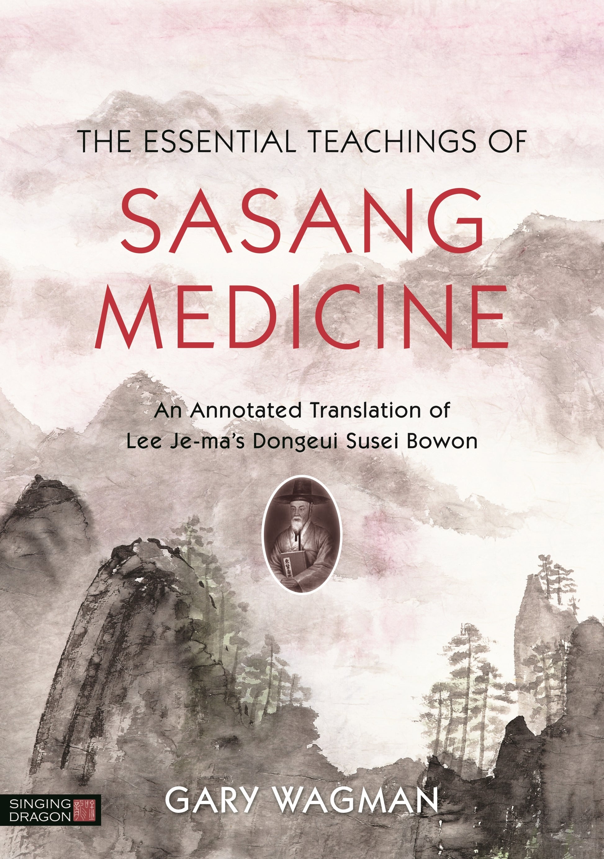 The Essential Teachings of Sasang Medicine by Gary Wagman