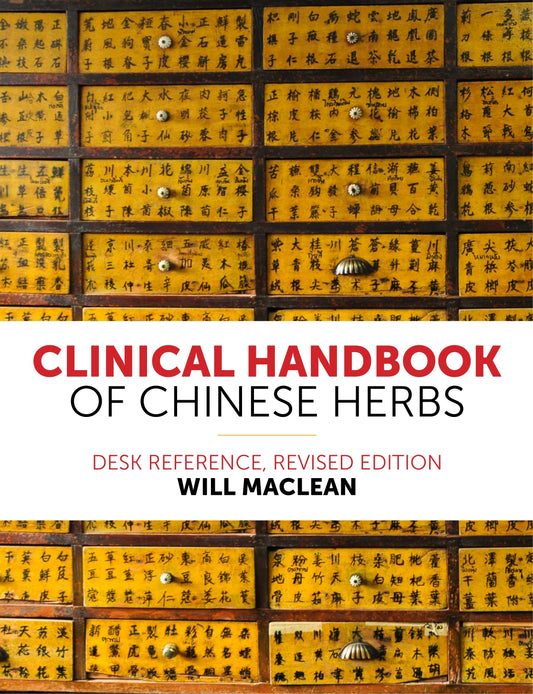 Clinical Handbook of Chinese Herbs by Will Maclean