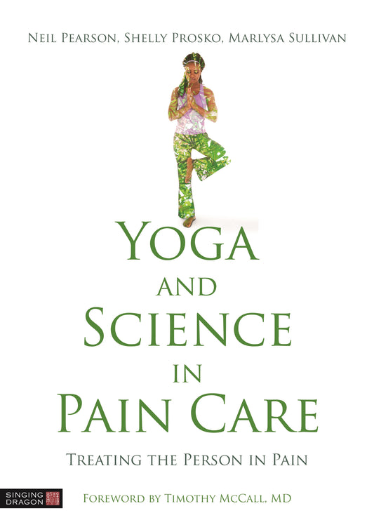 Yoga and Science in Pain Care by Neil Pearson, Shelly Prosko, Marlysa Sullivan, No Author Listed