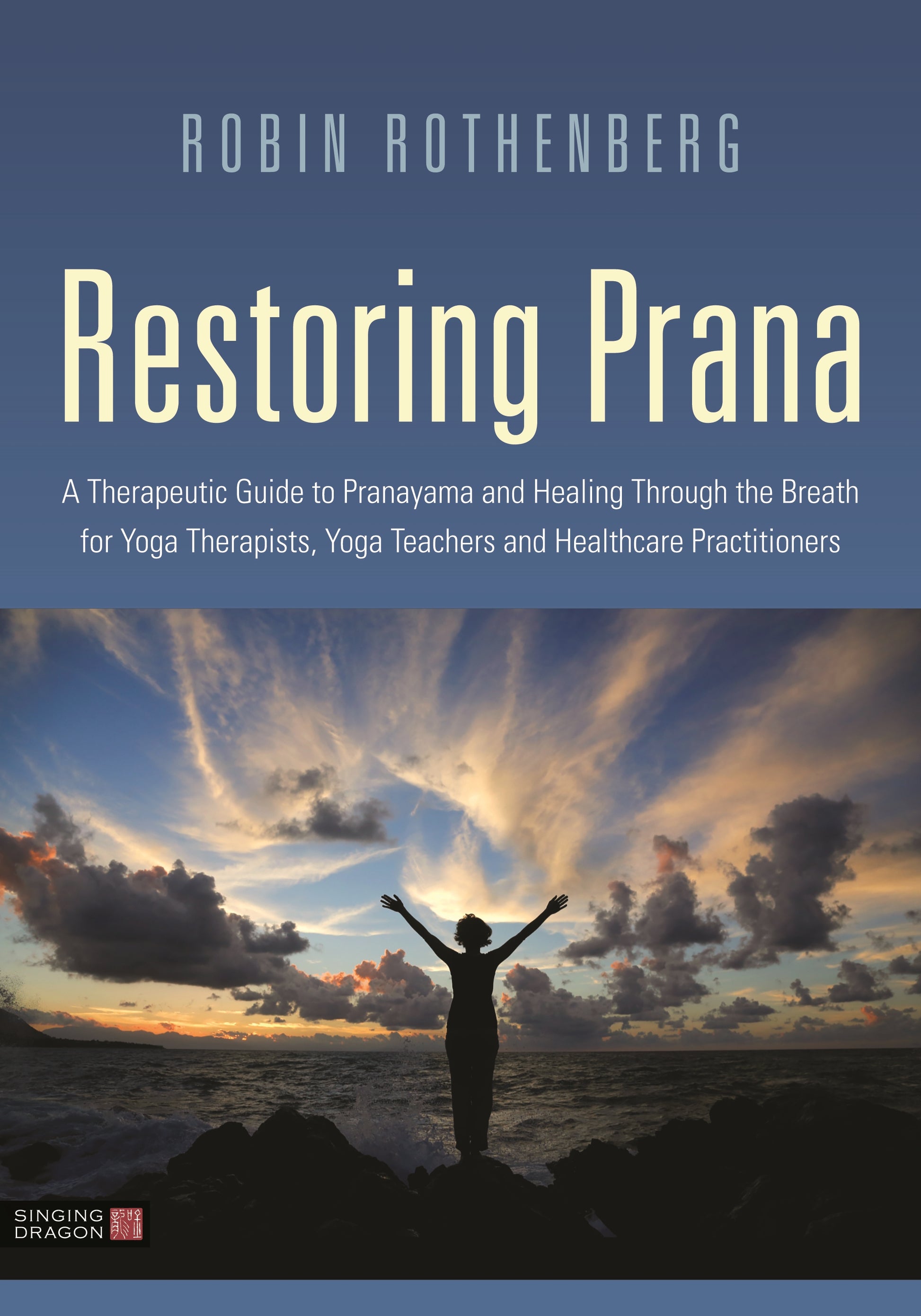 Restoring Prana by Robin L. Rothenberg, Kirsteen Wright, Richard Miller