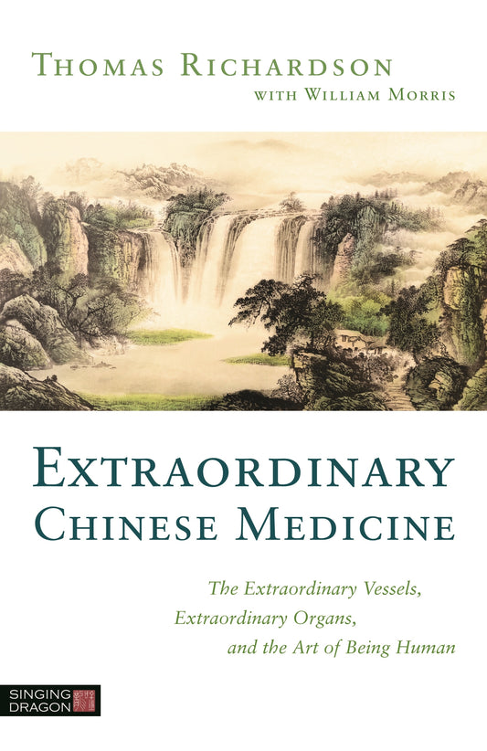 Extraordinary Chinese Medicine by Thomas Richardson, William R. Morris