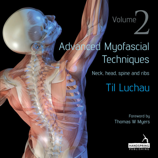 Advanced Myofascial Techniques: Volume 2 by Til Luchau