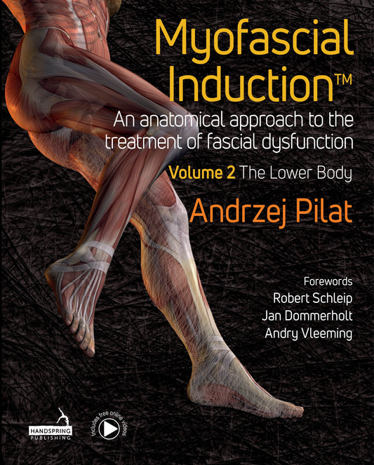Myofascial Induction™ Volume 2: The Lower Body by Andrzej Pilat