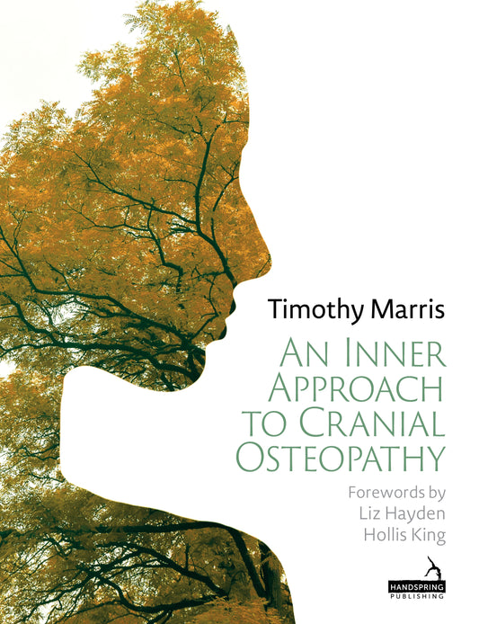 An Inner Approach to Cranial Osteopathy by Hollis King, Timothy Marris
